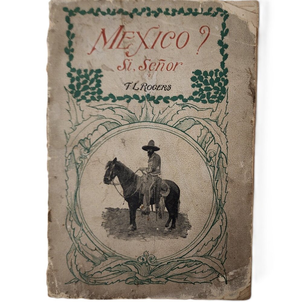 Mexico? Si, Señor Revised Edition 1894 Original TradePaperback by Thos L Rogers
